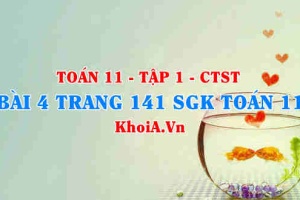 Bài 4 trang 141 SGK Toán 11 Tập 1 Chân trời sáng tạo